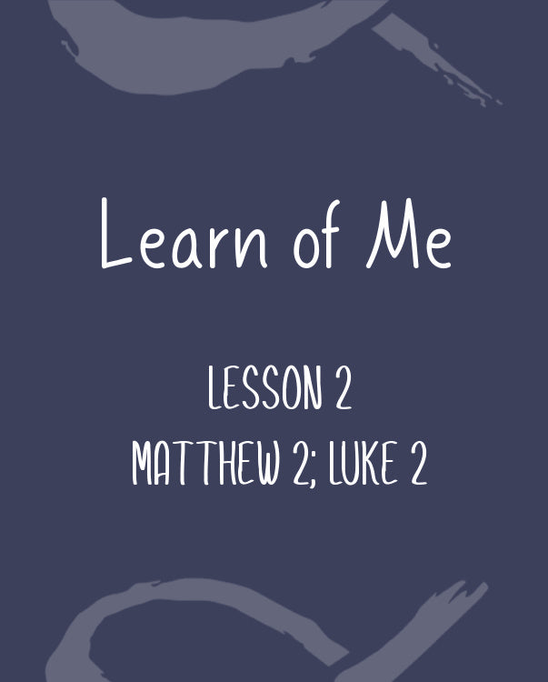 Learn of Me — Lesson Two