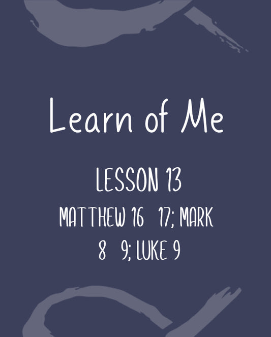 Learn of Me Lesson Thirteen