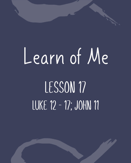 Learn of Me — Lesson Seventeen