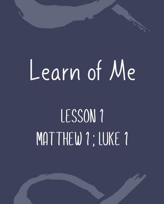 Learn of Me- Lesson One