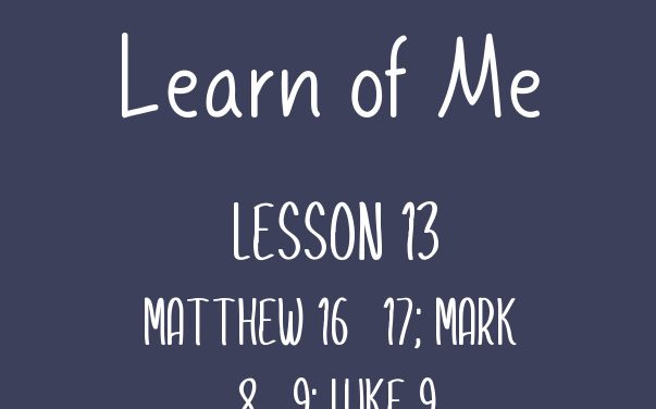 Learn of Me Lesson Thirteen