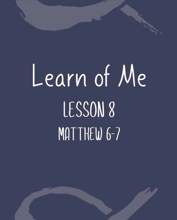 Learn of Me — Lesson Eight