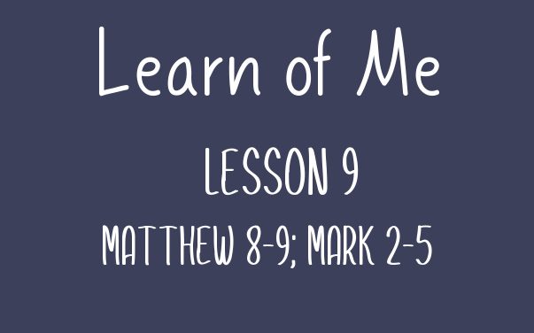 Learn of Me —  Lesson Nine